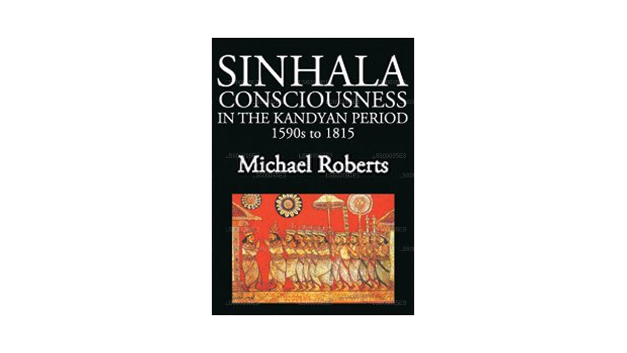 Kandyan Döneminde Sinhala Bilinci 1590'lardan 1815'e